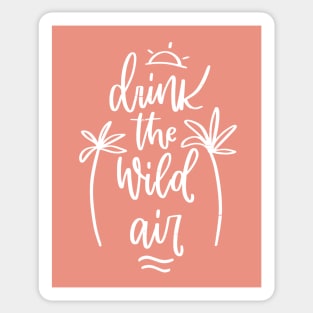 Summer Quote design with Drink the wild Air holiday freedom message Sticker